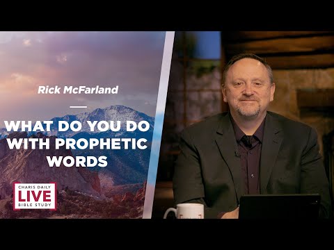 What Do You Do with Prophetic Words - Rick McFarland- CDLBS for January 25, 2023