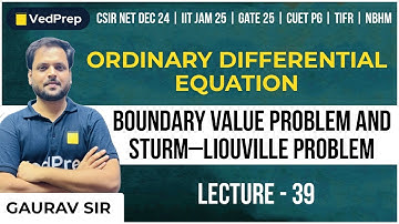 ODE | Boundary Value Problem | Sturm-Liouville Problem |CSIR NET|IIT JAM|GATE| VedPrep Maths Academy