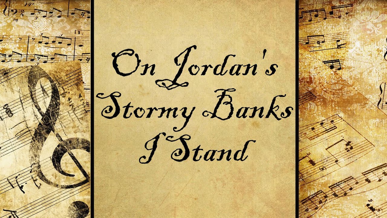 On Jordan's Stormy Banks I Stand Hymn YouTube