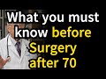 5 things you must know before surgery after 70 to recover faster and avoid complications!