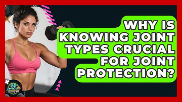 Why Is Knowing Joint Types Crucial For Joint Protection? - High Energy Training Hub