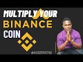 Multiply your Binance Coin to gain more Profits with this insane strategy.