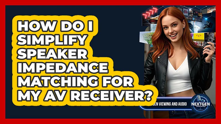 How Do I Simplify Speaker Impedance Matching For My AV Receiver? - NextGen Viewing and Audio