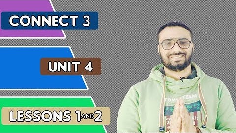Connect 3 | كونكت الصف الثالث | Unit 4 | الوحدة الرابعة | lessons 1&2 | الدرسين الأول و الثاني 🌹🌹