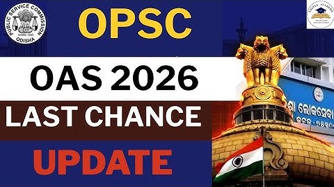 OPSC  OAS..2026, last chance 