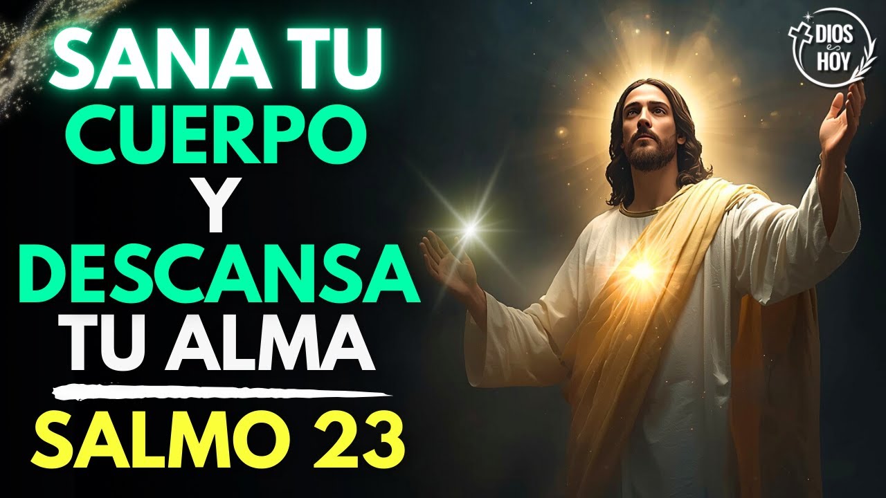 Salmo 23: Sanación y descanso para tu Alma | Dios Sana tu Vida | Reflexión Cristiana