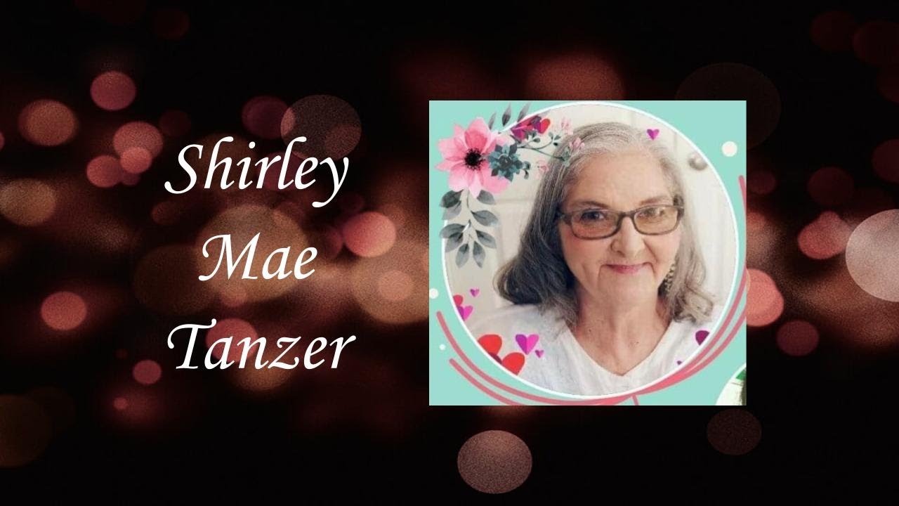 Shirley Mae Tanzer Video Tribute YouTube