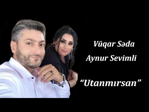 Vuqar Seda Aynur Sevimli - Utanmırsan