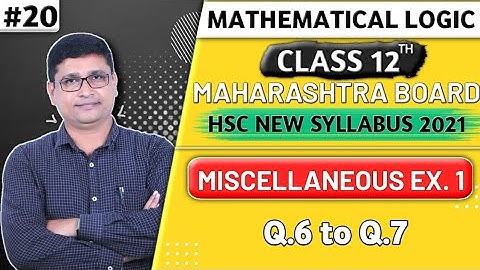 Mathematical Logic | Miscellaneous Exercise 1 | Q.6 to Q.7 | Maths 1 | 12th New Syllabus | P N Sir
