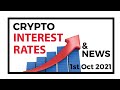 Crypto Interest Rates & News - 1st October 2021