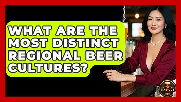 What Are The Most Distinct Regional Beer Cultures? - The Pint Guy