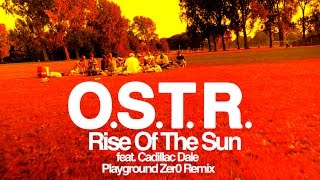 Miniatura del video "O.S.T.R. - Rise Of The Sun - feat. Cadillac Dale (Playground Zer0 Remix)"