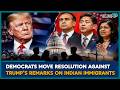 Democrats Condemn Trump Over Controversial Immigration Post | U.S News | U.S Immigration
