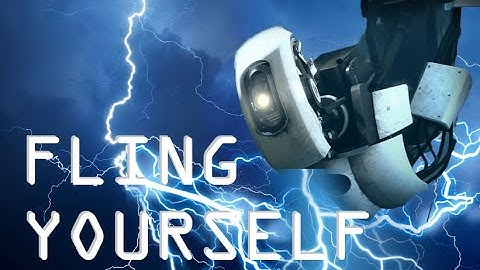 Glados tells you to fling yourself