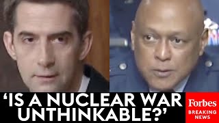 Tom Cotton Asks Biden Military Nominee Point Blank: 'Is A Nuclear War Unthinkable?'
