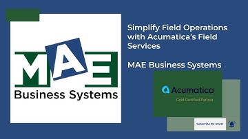 Simplify Field Operations with Acumatica’s Field Services | MAEB