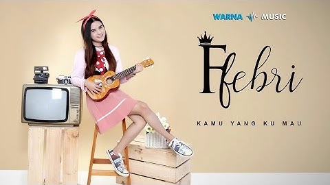 Fitria Febri - Kamu Yang Ku Mau  (official lyric video)