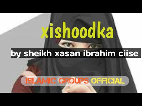 Xishoodka By Sheikh Xasan Ibrahim Ciise