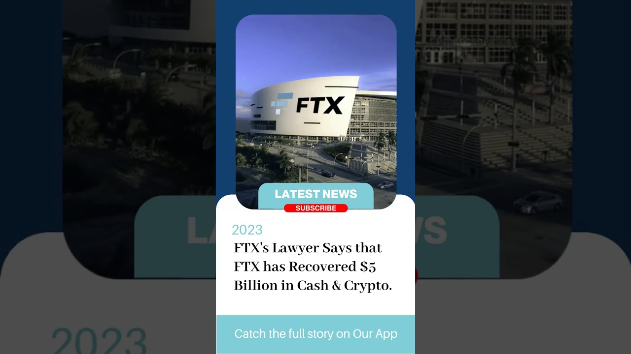 FTX's Lawyer Says that FTX has Recovered $5 Billion in Cash & Crypto.