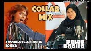 Trouble Is a Friend x Selos By Lenka and Shaira