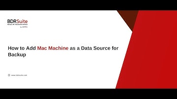 How to Add Mac as a Data Source for Backup | BDRSuite