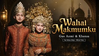 KMR89 MUSIK  - WAHAI MAKMUMKU (Gus Azmi & Khansa) | Official Video 