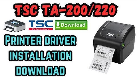 TSC DA220 DA200 PRINTER DRIVER INSTALLATION SETUP
