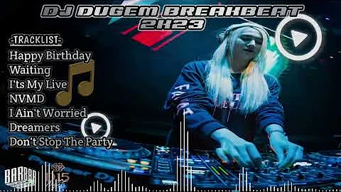 DJ HAPPY BIRTHDAY BREAKBEAT DUGEM MIXTAPE 2023 FULL BASS