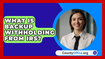 What Is Backup Withholding From IRS? - CountyOffice.org