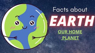 Facts about Earth : Our Home Planet
