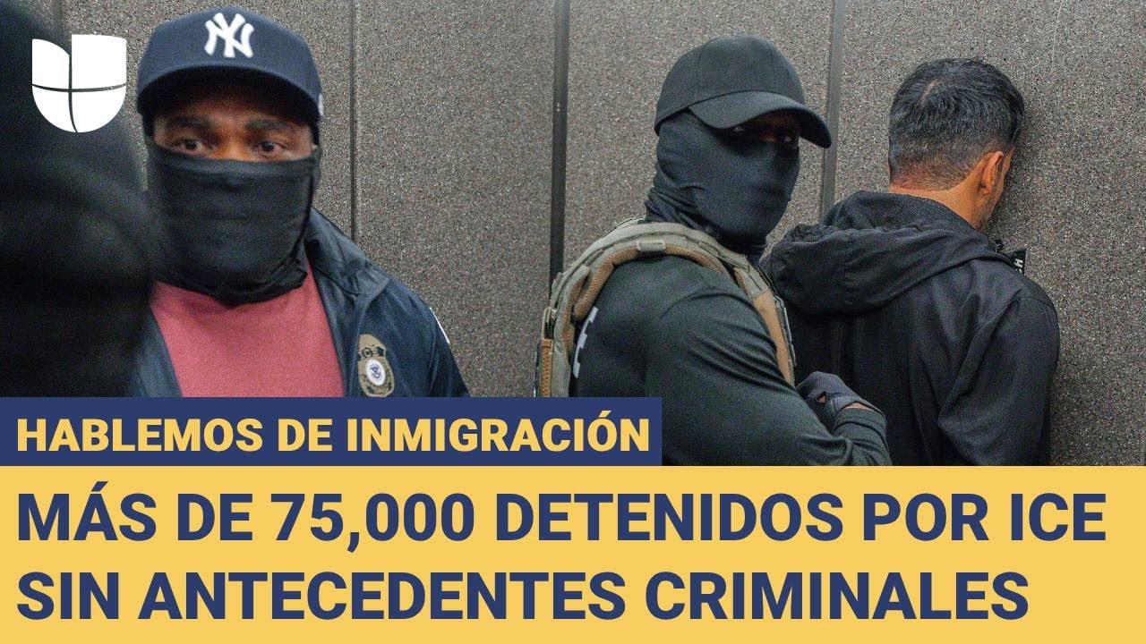 Más de 75,000 detenidos por ICE no tienen antecedentes criminales: Hablemos de Inmigración