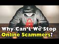 Why Can’t We Stop Online Scammers? [ID2107]