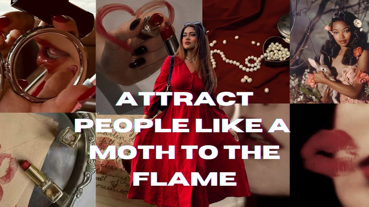 ATTRACT PEOPLE LIKE A MOTH TO THE FLAME