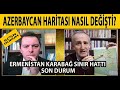 Dağlık Karabağ'da sıcak gelişmeler! Azerbaycan Ermenistan sınırı nasıl değişti? Haritalı Anlatım