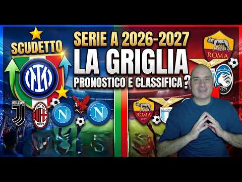 Video SERIE A 2026-2027: La mia GRIGLIA DI PARTENZA
