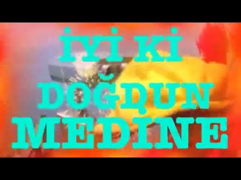 İyi ki Doğdun MEDİNE :)  Komik Doğum günü Mesajı 2. VERSİYON ,DOĞUMGÜNÜ VİDEOSU Made in Turkey :) 🎂