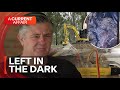 Homeowner left in the dark | A Current Affair