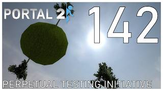 Portal 2 - Perpetual Testing Initiative #142 - "Go Away"