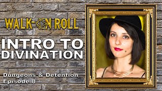 INTRO TO DIVINATION | Walk-On Roll | Dungeons and Detention Episode 8