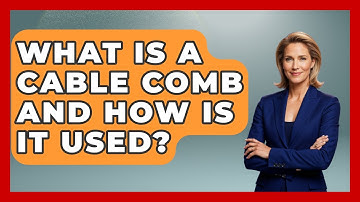 What Is A Cable Comb And How Is It Used? - NextGen Viewing and Audio