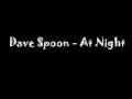 Dave spoon  at night