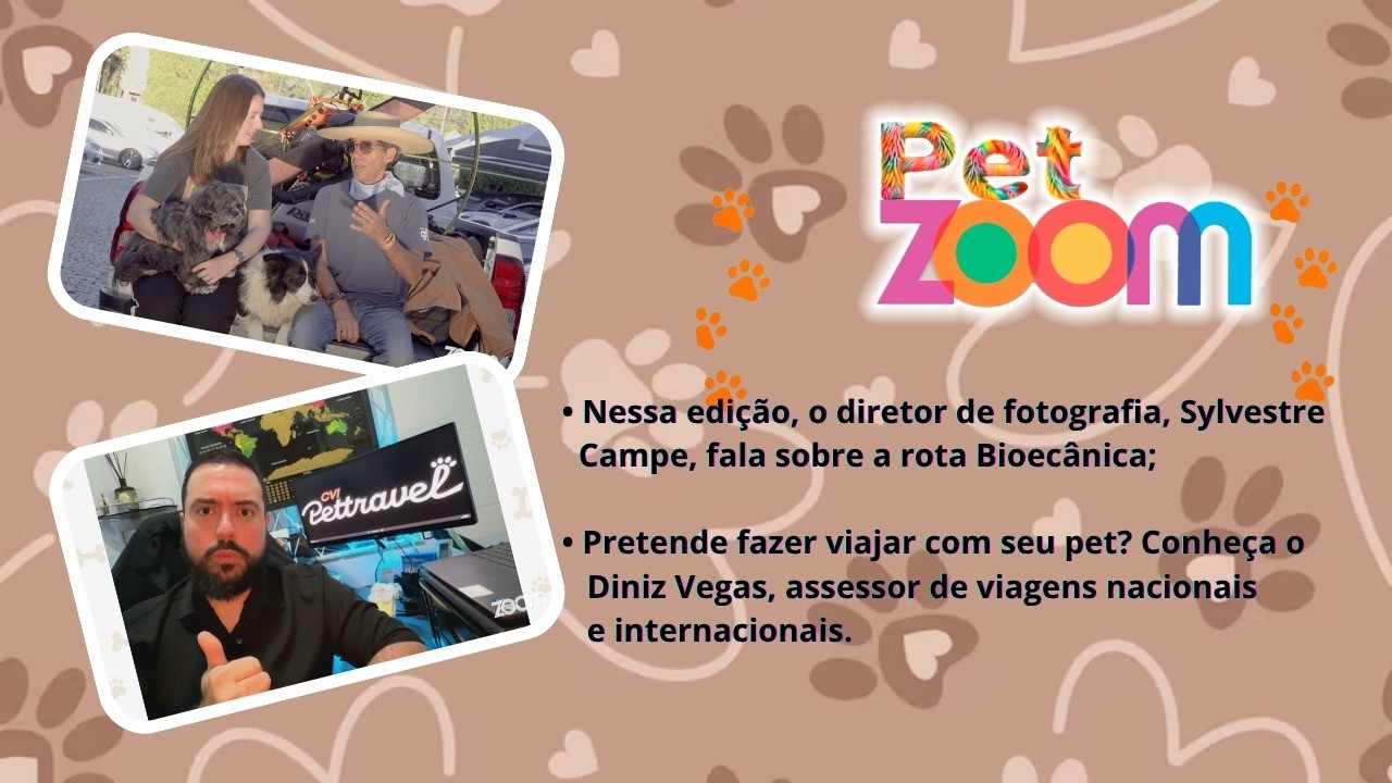 Pet Zoom | Rota Bioceânica com o Sylvestre Campe e Nicky. Dicas de viagem nacional/internacional.