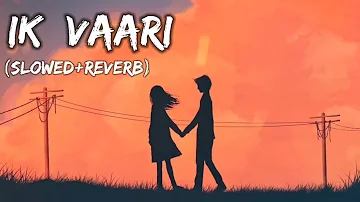 Ik Vaari || Ayushmann Khurrana (Slowed+Reverb)