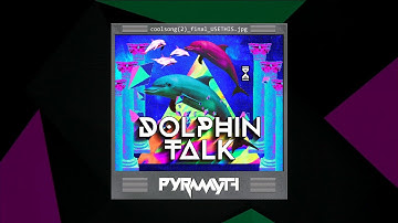Dolphin Talk - Pyramyth [SMX Cut]