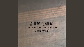 Video thumbnail of "Naw Naw - အတိုင်းထက်အလွန်"