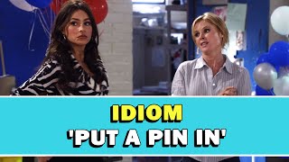 Idiom 'Put A Pin In' Meaning