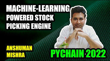 The Anatomy Of An Machine Learning Powered Stock Picking Engine | PyChain 2022