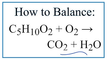 How to Balance C5H10O2 + O2 = CO2 + H2O