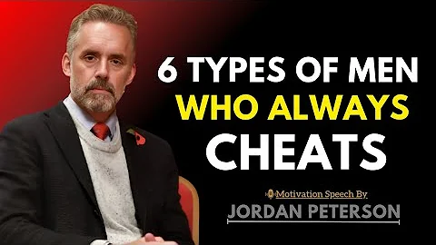6 Types of Men Who ALWAYS Cheat – Watch Out for These Red Flags | Jordan Peterson Insights