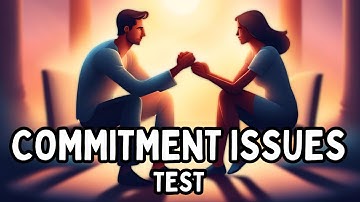 Do I have Commitment Issues? | Commitment Issues Test